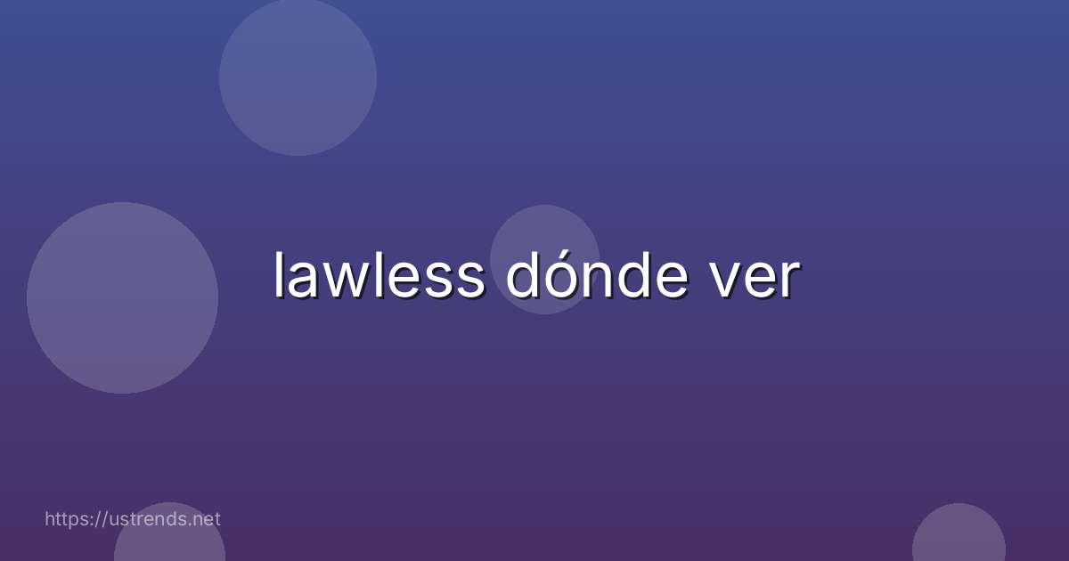 lawless dónde ver