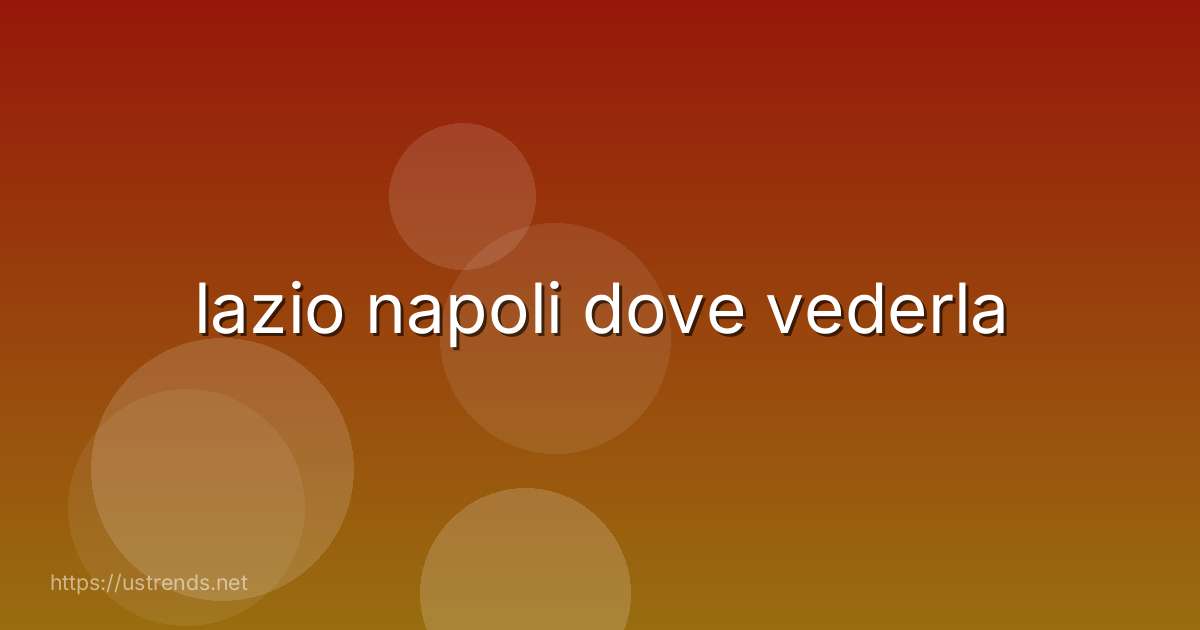 lazio napoli dove vederla
