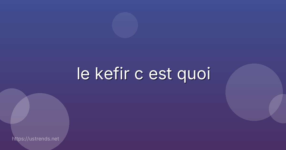 le kefir c est quoi