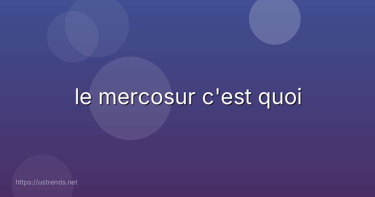 le mercosur c'est quoi