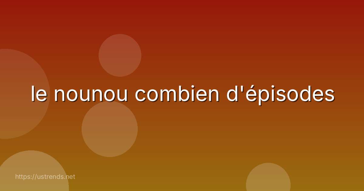 le nounou combien d'épisodes