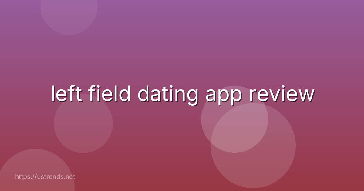 left field dating app review