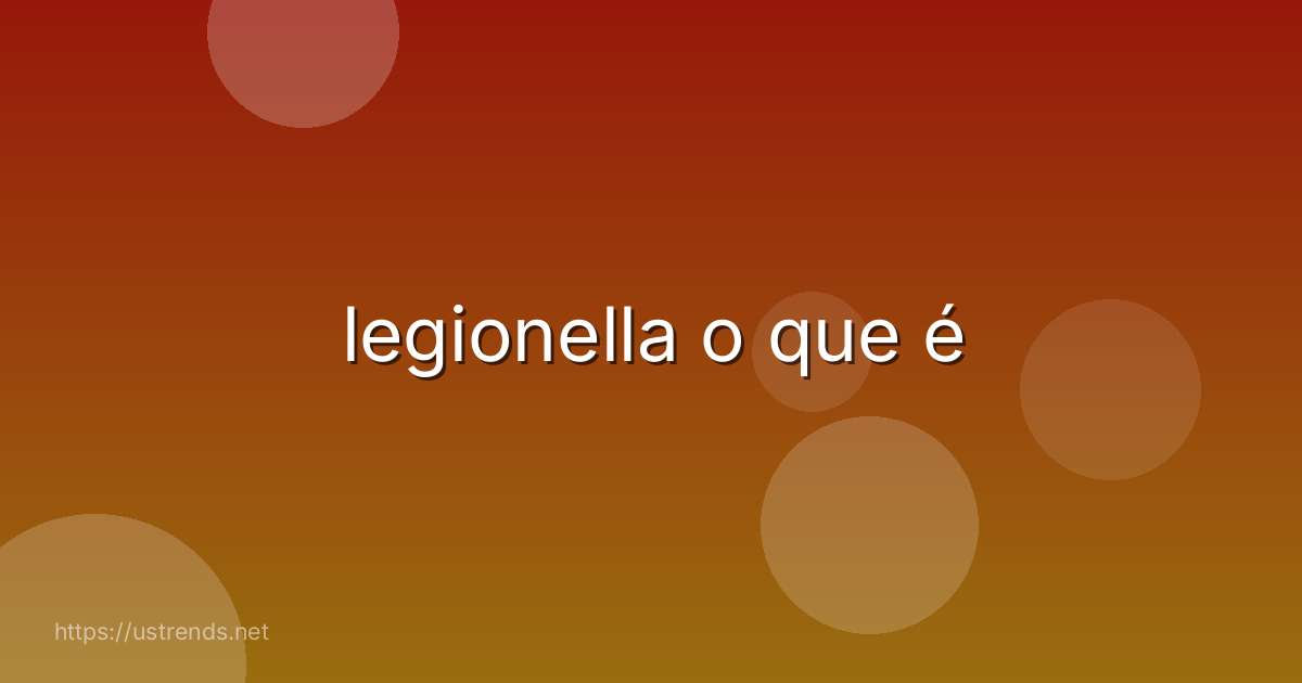 legionella o que é