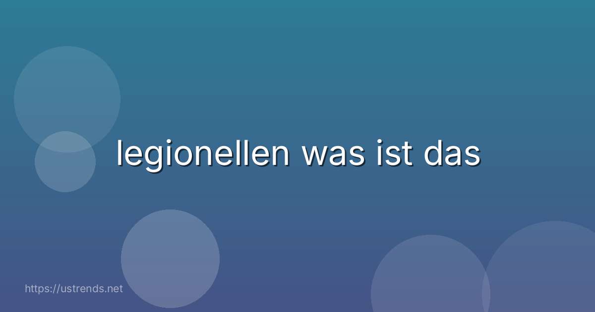 legionellen was ist das