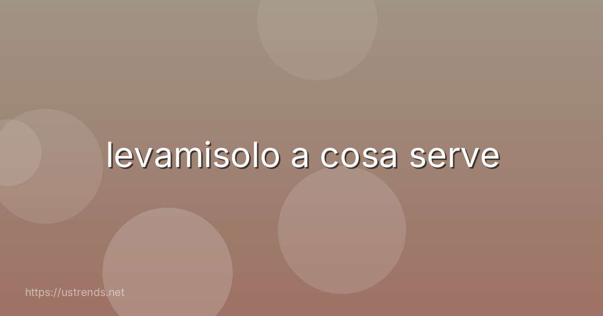 levamisolo a cosa serve