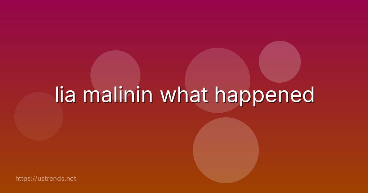 lia malinin what happened