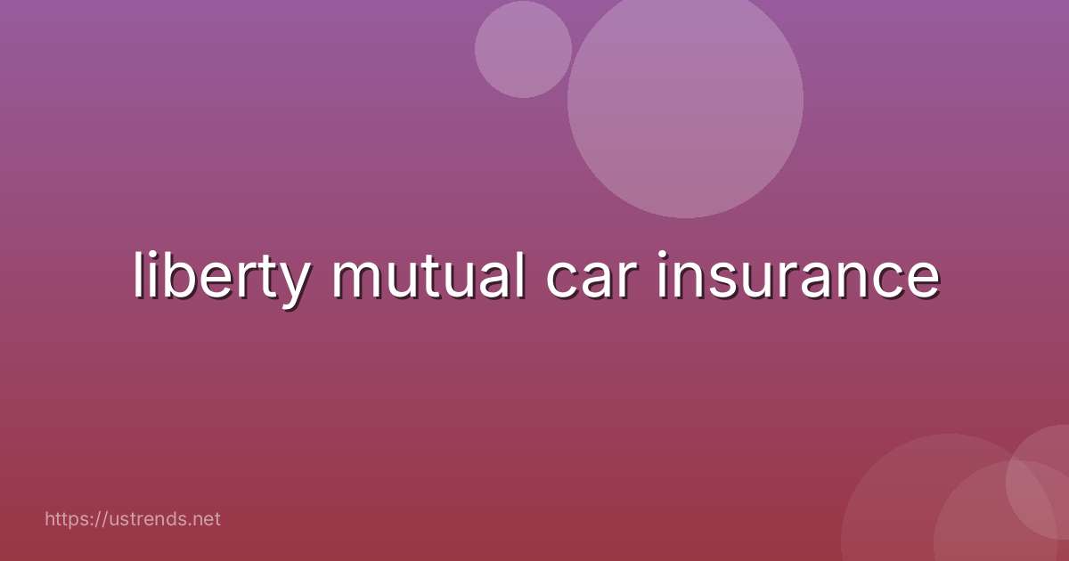 liberty mutual car insurance