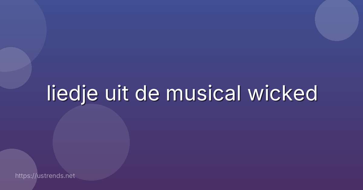 liedje uit de musical wicked