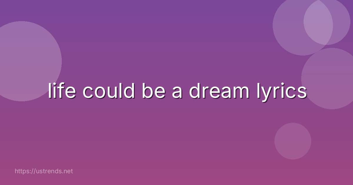 life could be a dream lyrics