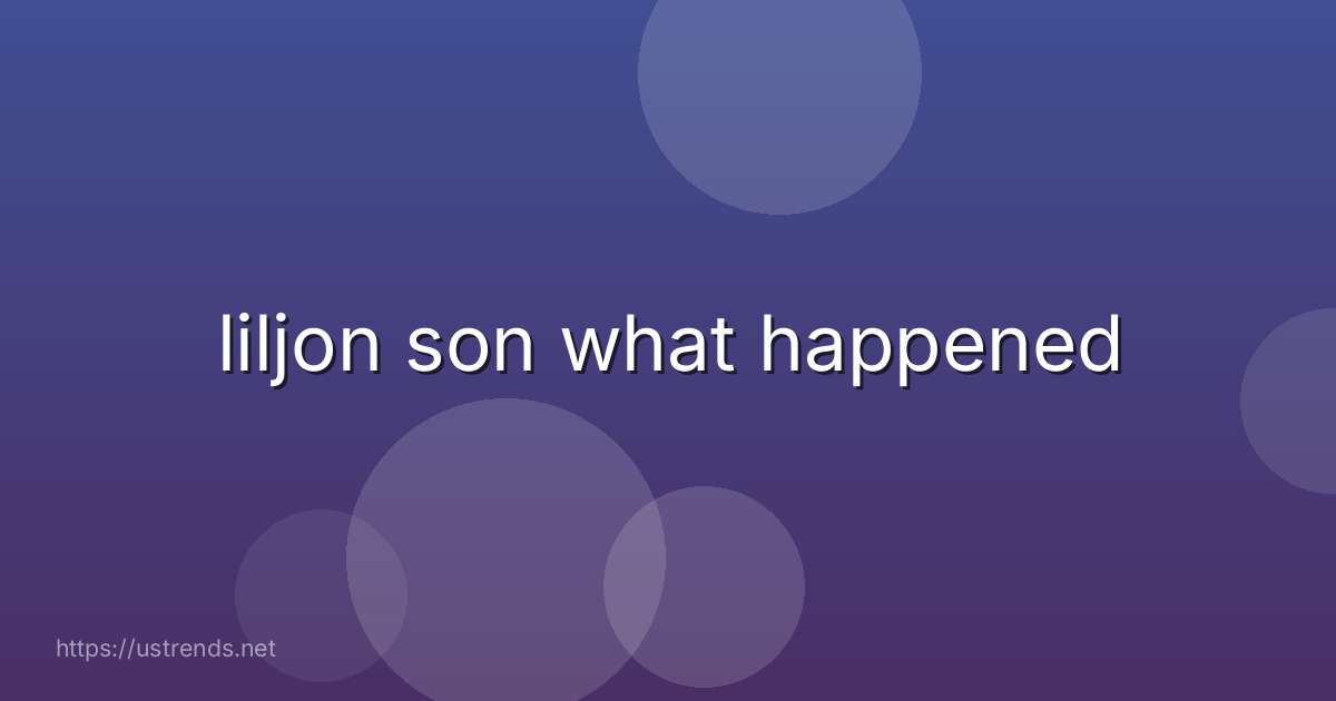 liljon son what happened