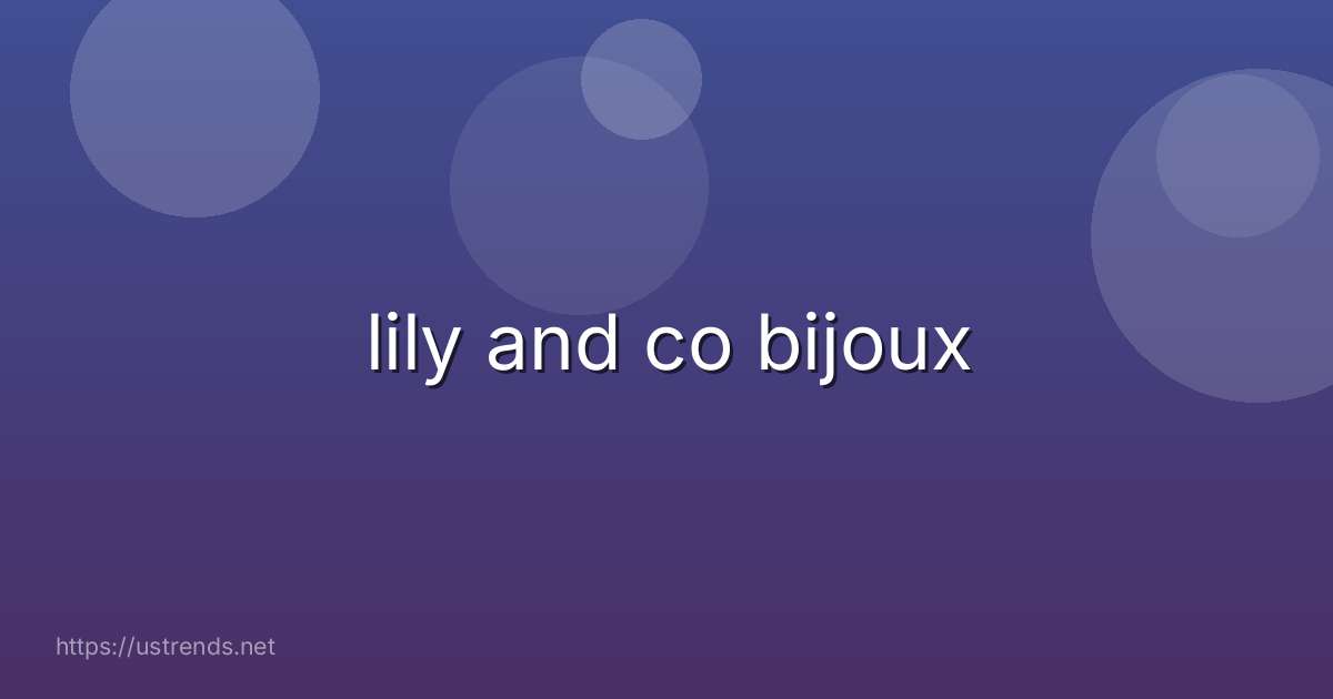 lily and co bijoux
