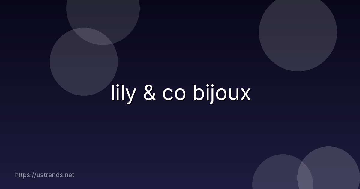lily & co bijoux