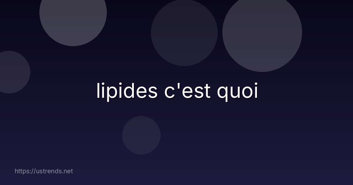 lipides c'est quoi