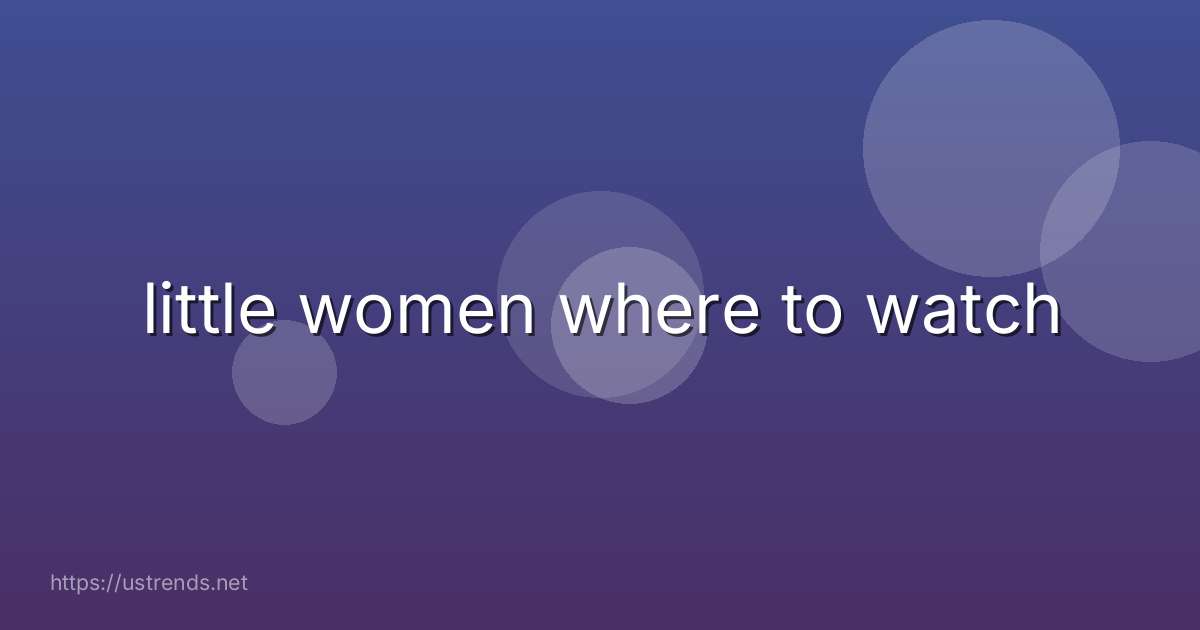 little women where to watch