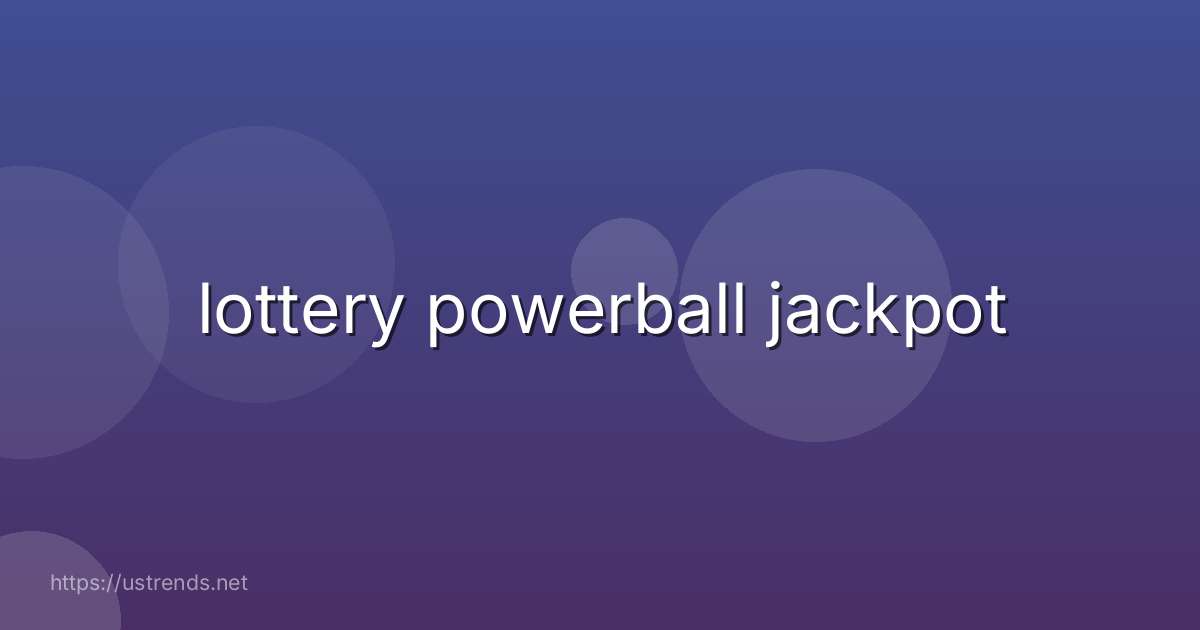 lottery powerball jackpot