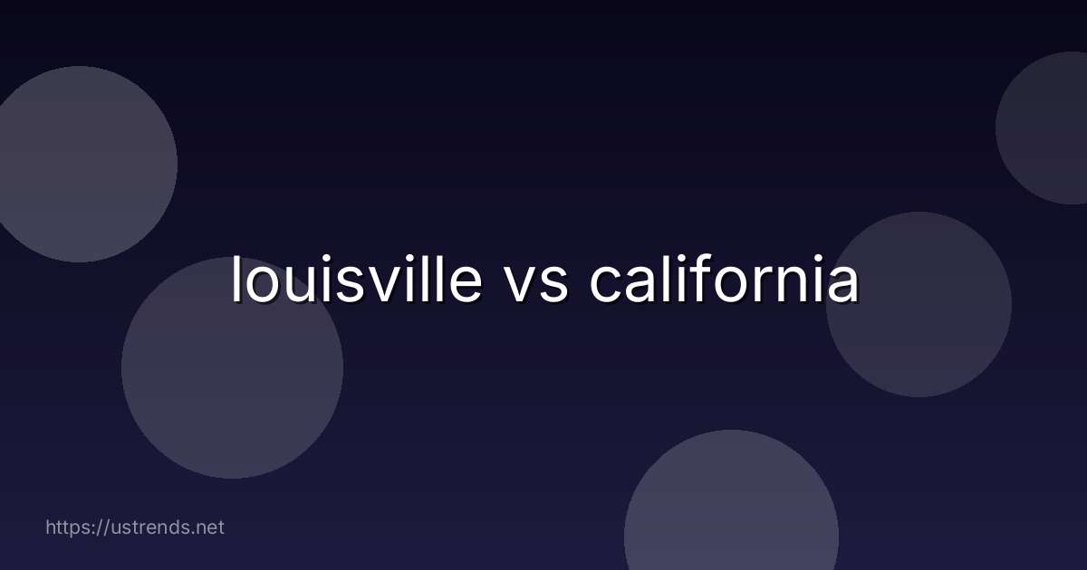 louisville vs california