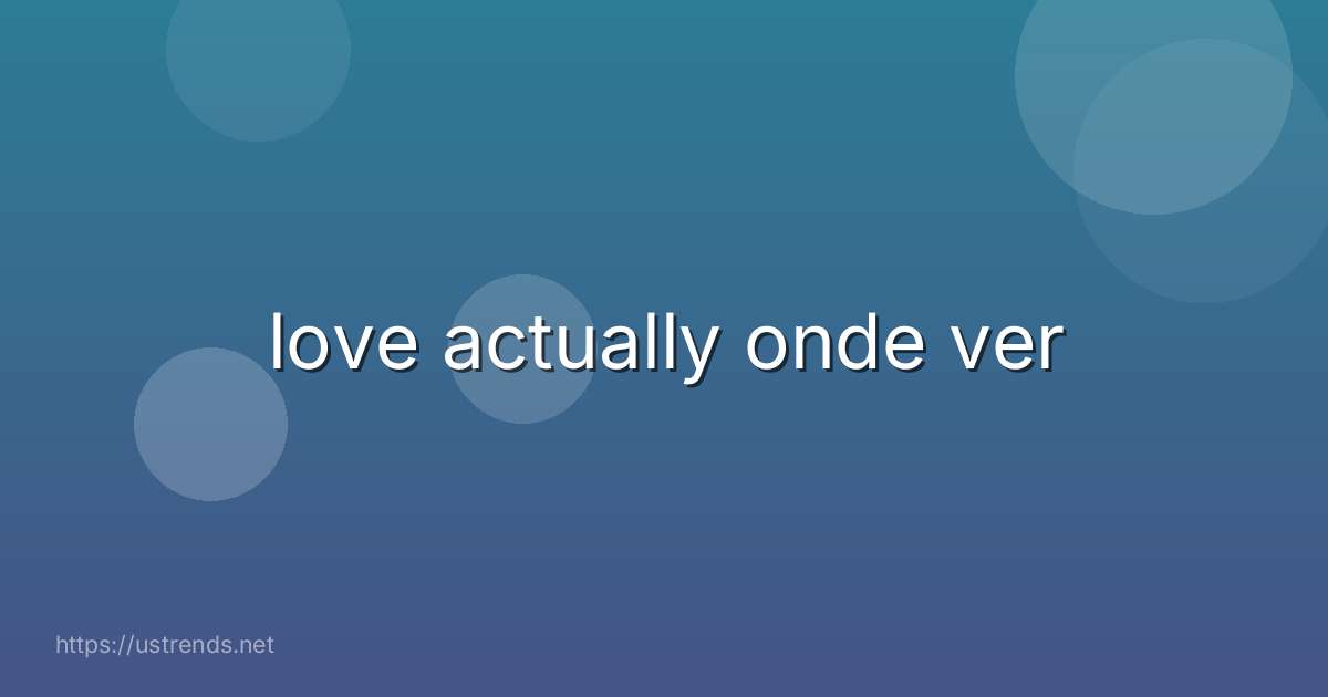 love actually onde ver