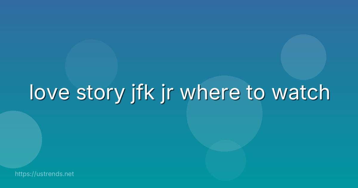 love story jfk jr where to watch