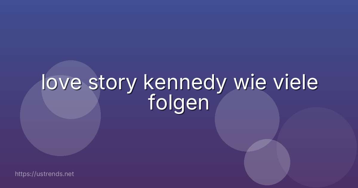 love story kennedy wie viele folgen