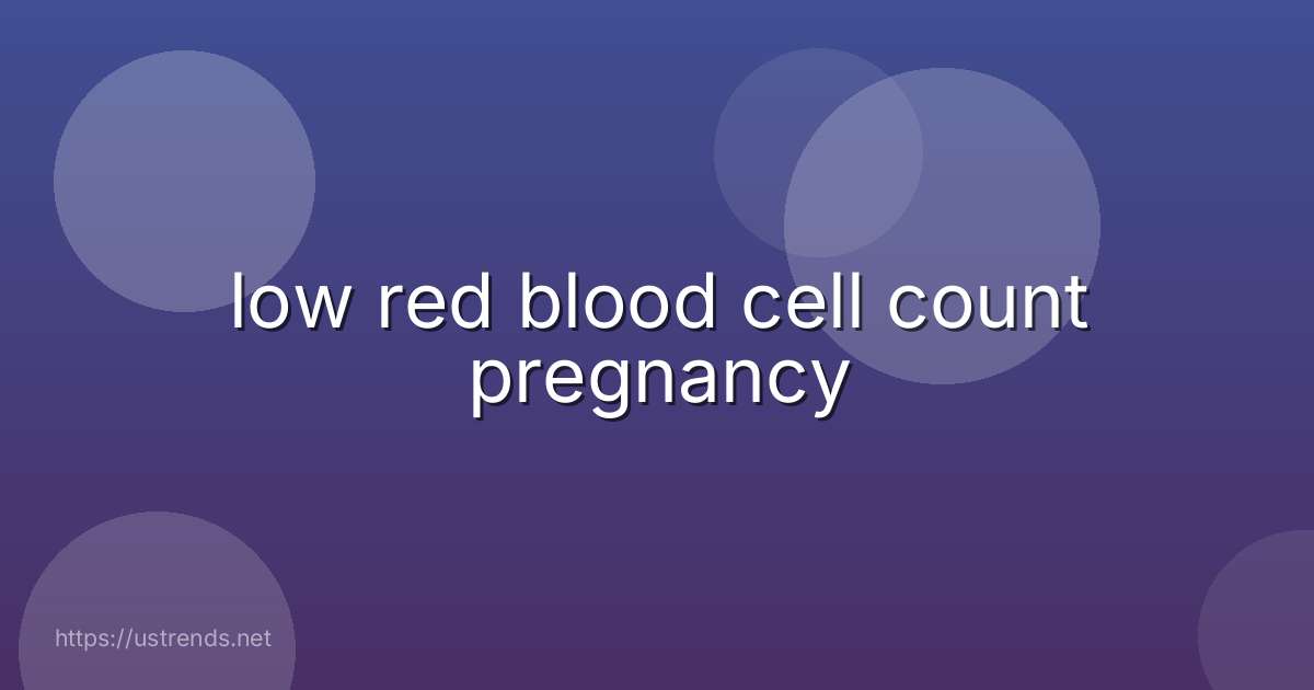 low red blood cell count pregnancy