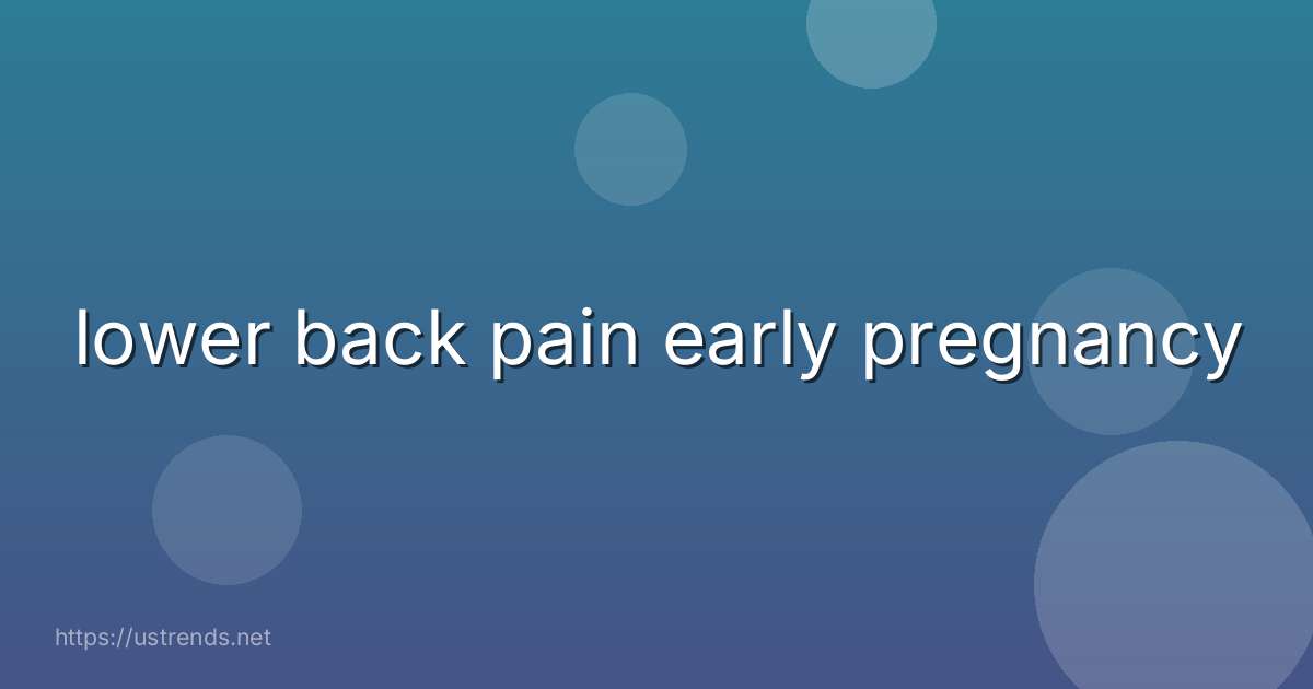 lower back pain early pregnancy