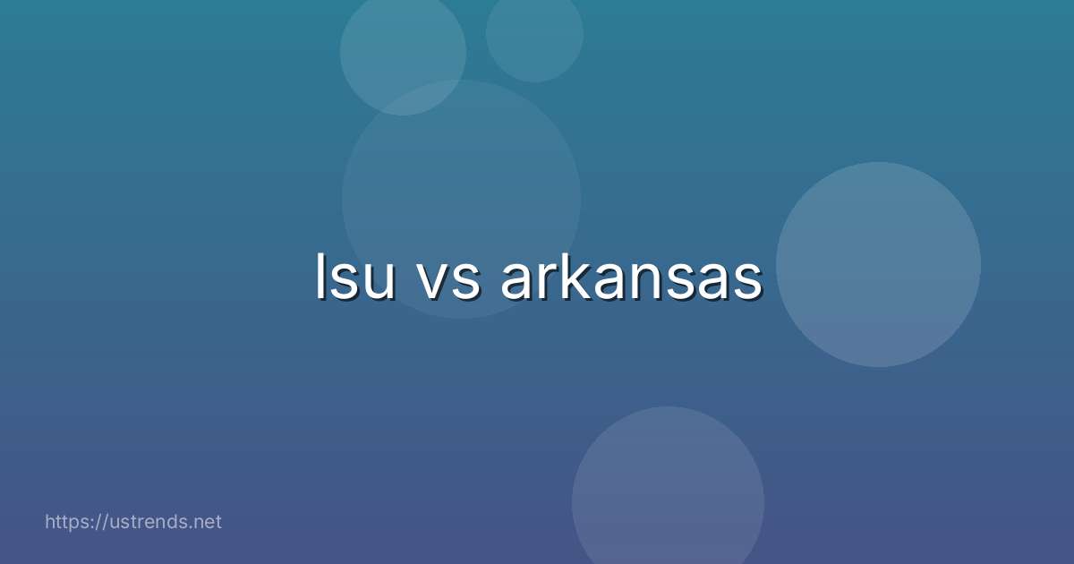 lsu vs arkansas