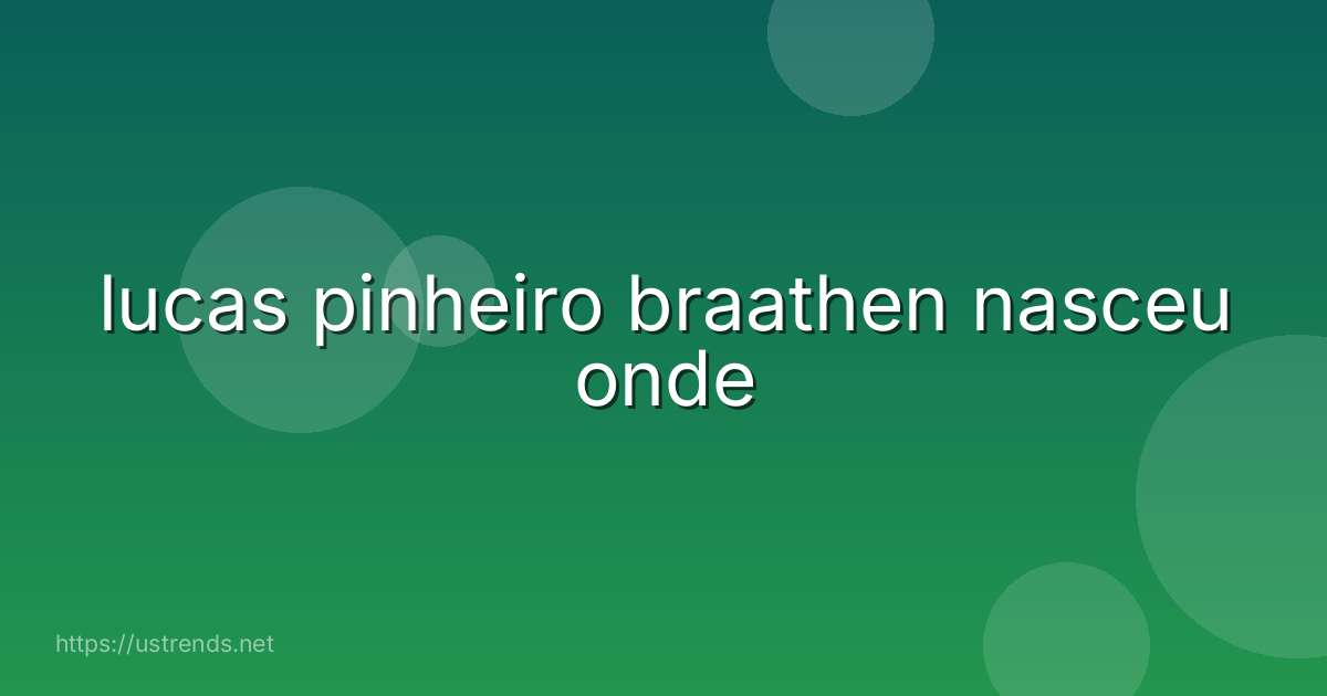 lucas pinheiro braathen nasceu onde