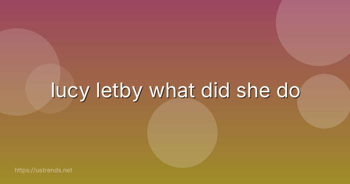 lucy letby what did she do