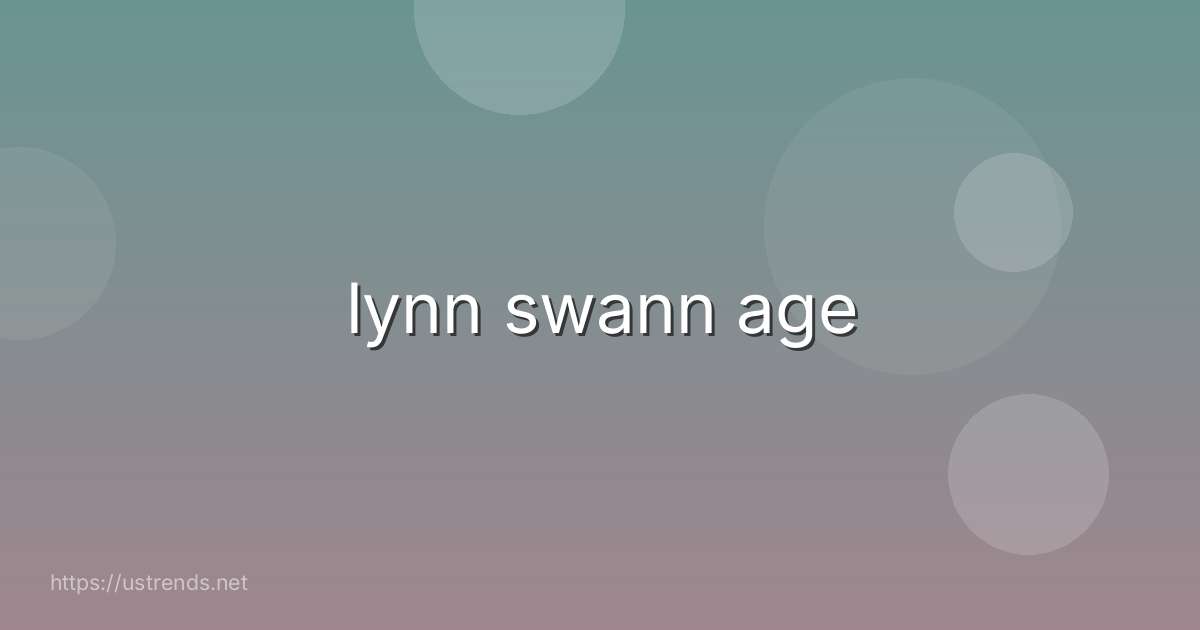 lynn swann age