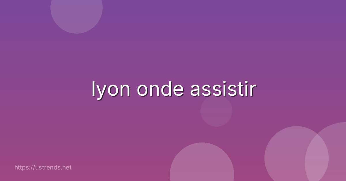 lyon onde assistir