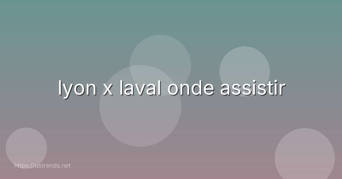 lyon x laval onde assistir