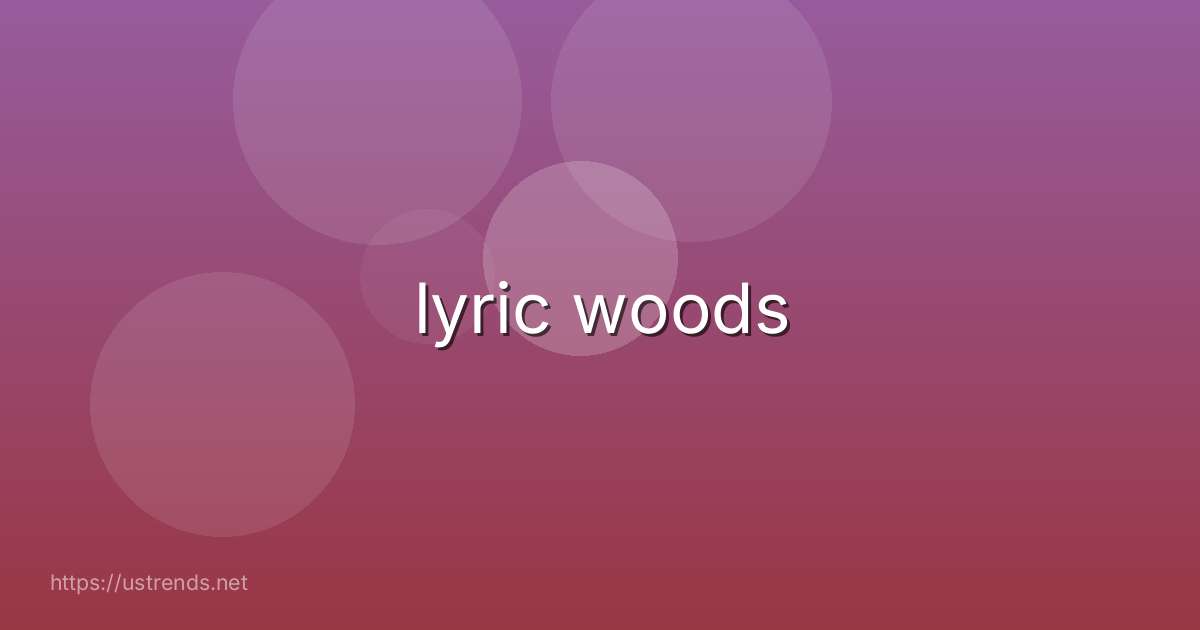lyric woods