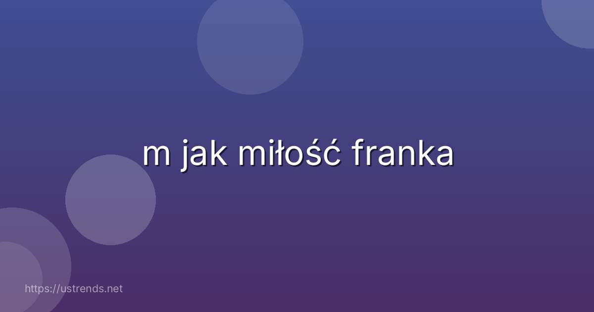 m jak miłość franka