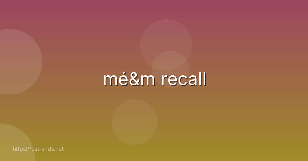 mé&m recall