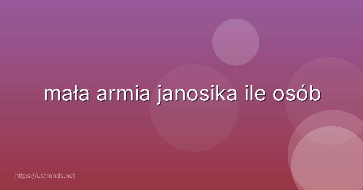 mała armia janosika ile osób