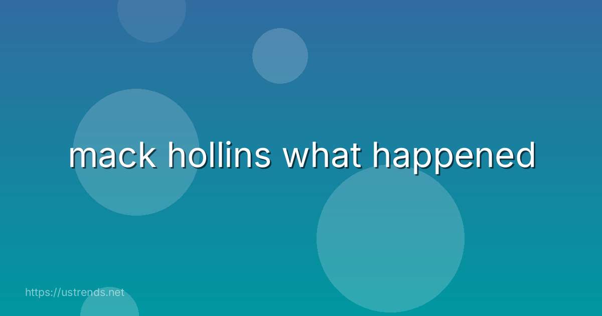 mack hollins what happened