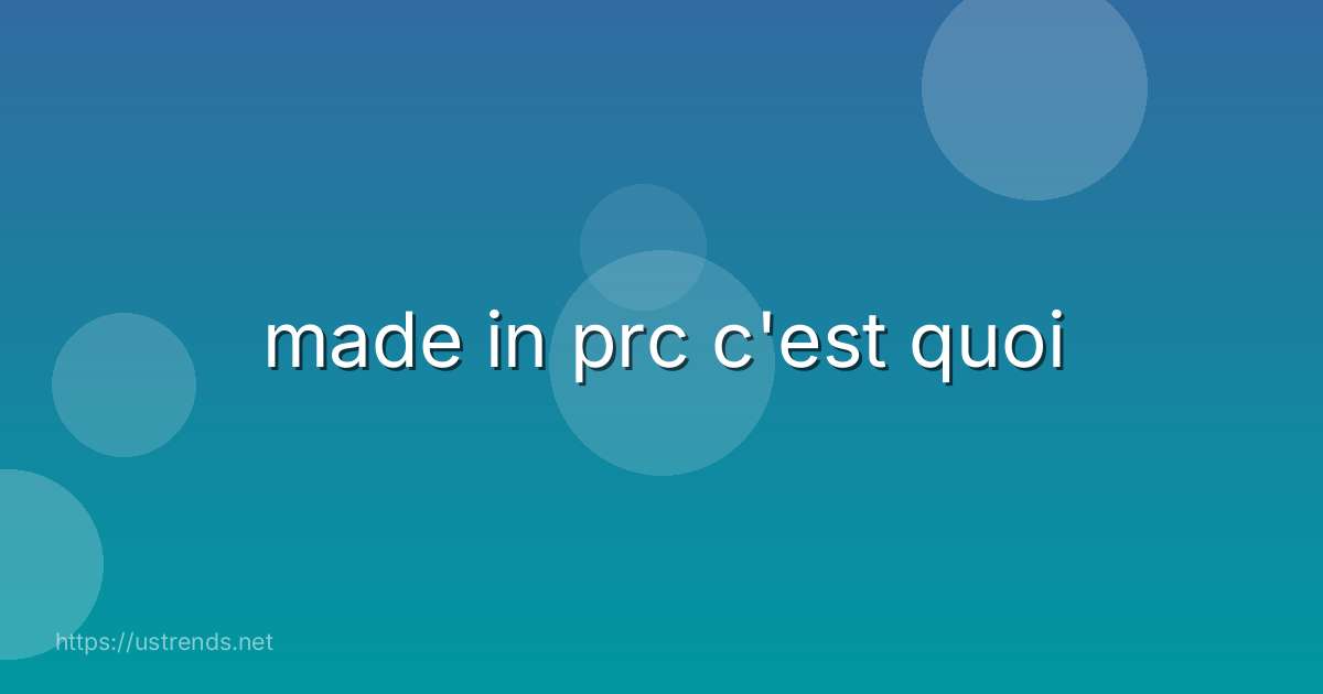 made in prc c'est quoi