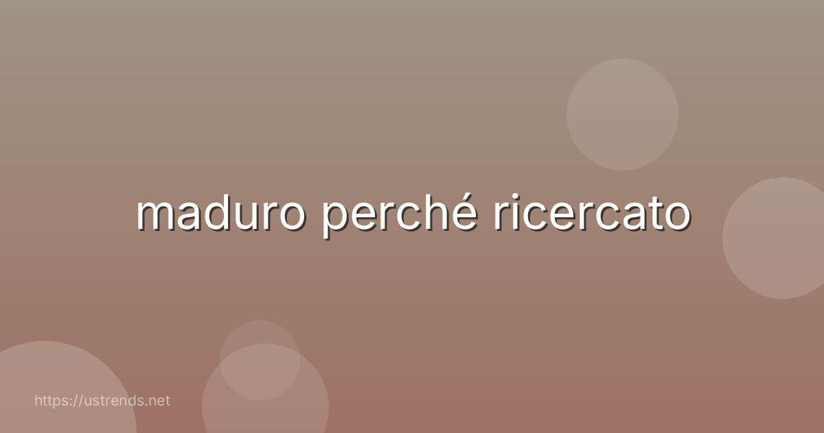 maduro perché ricercato