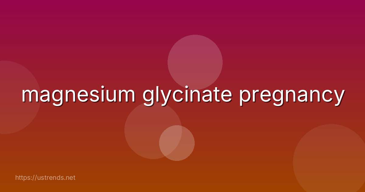 magnesium glycinate pregnancy