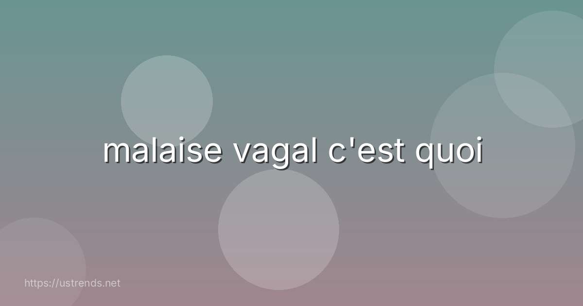 malaise vagal c'est quoi
