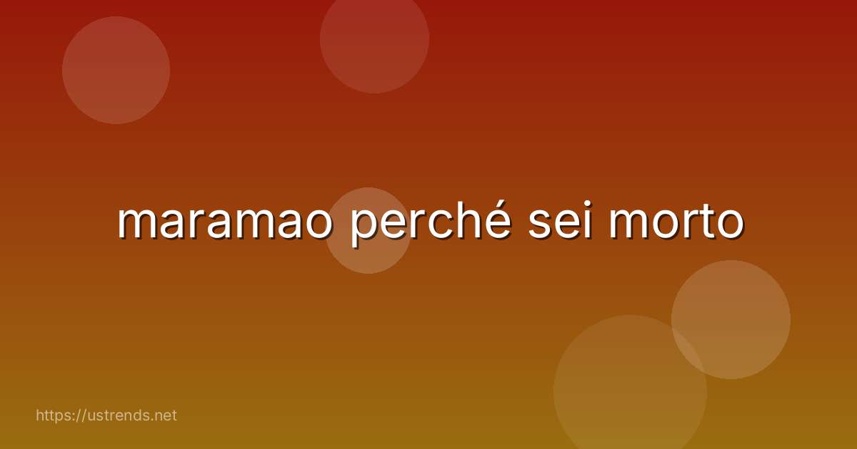 maramao perché sei morto