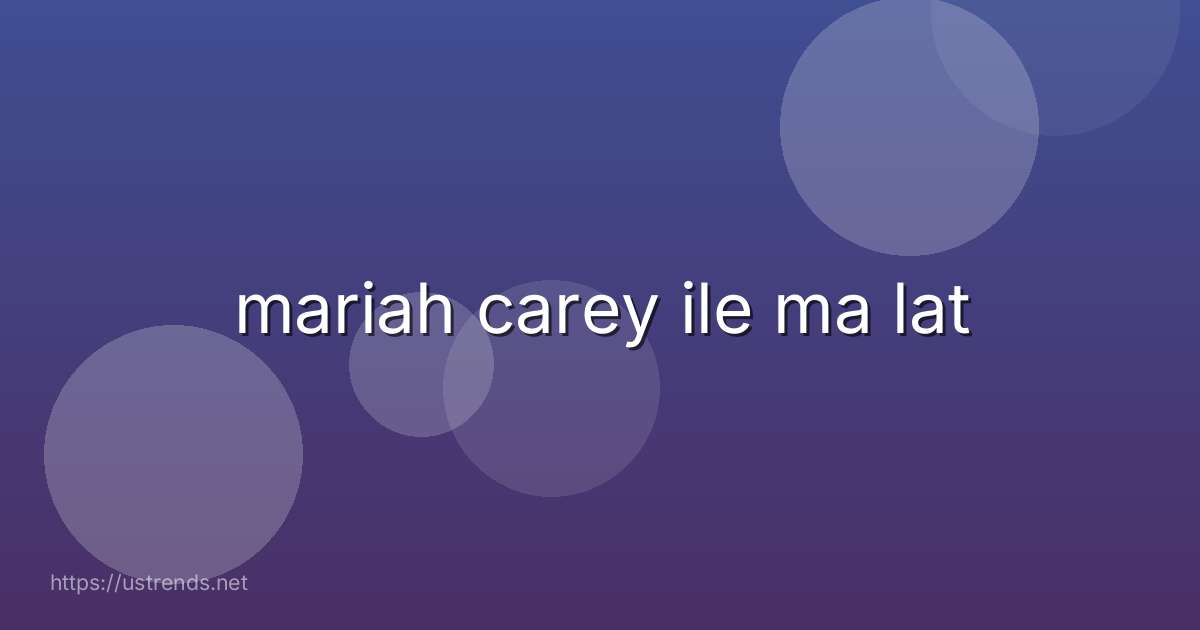 mariah carey ile ma lat