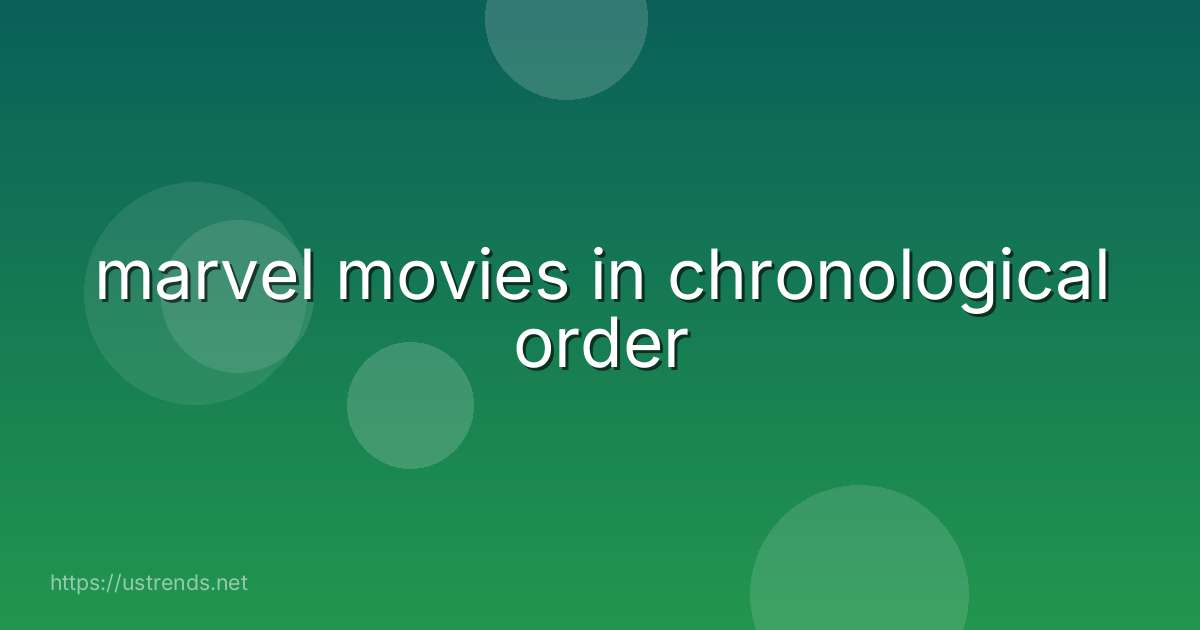 marvel movies in chronological order