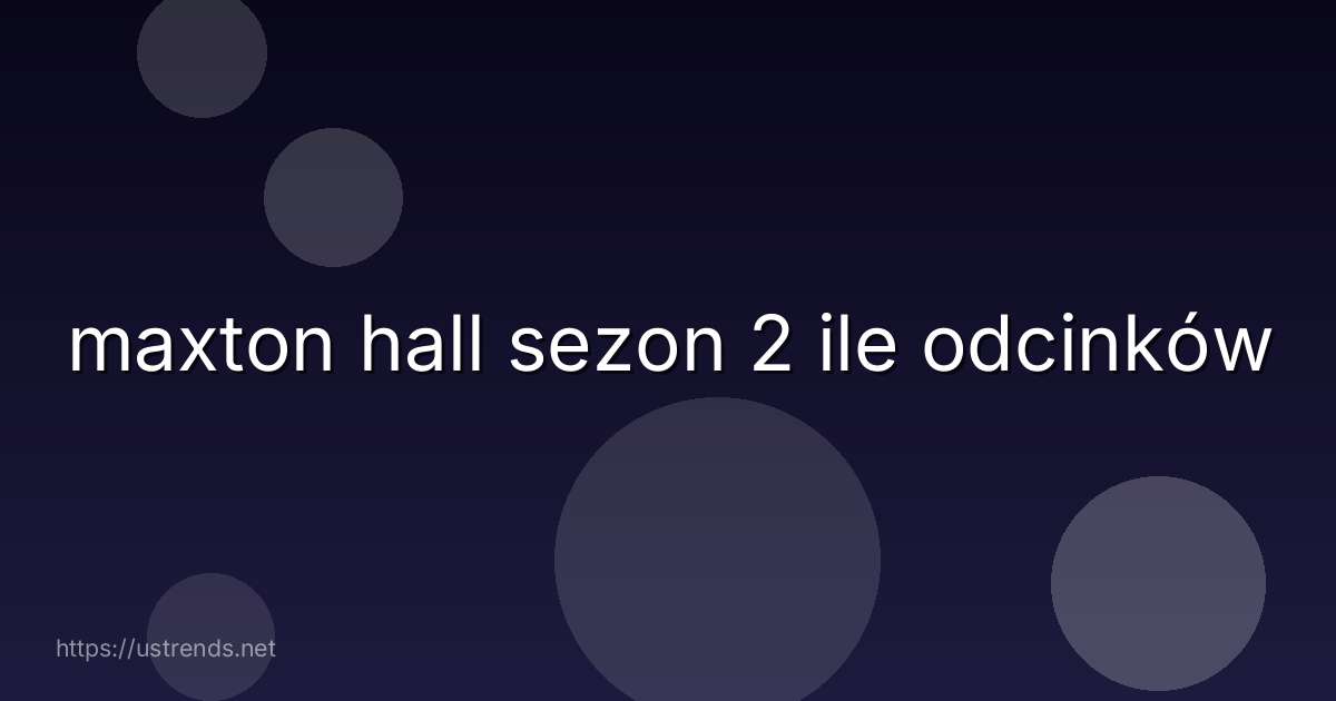maxton hall sezon 2 ile odcinków