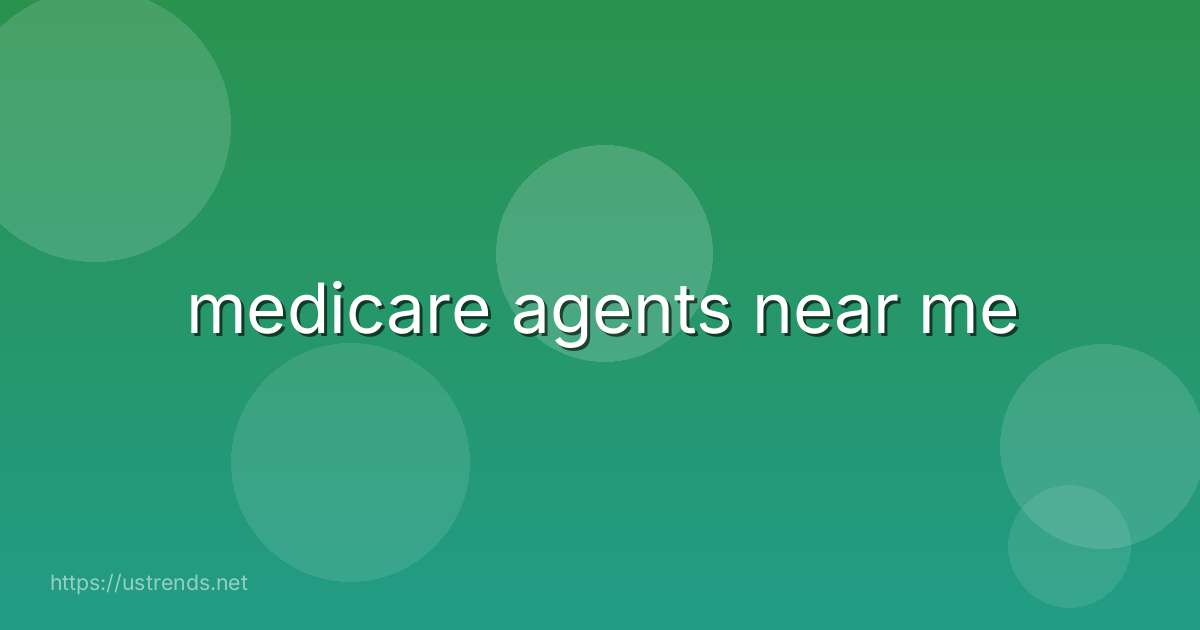 medicare agents near me