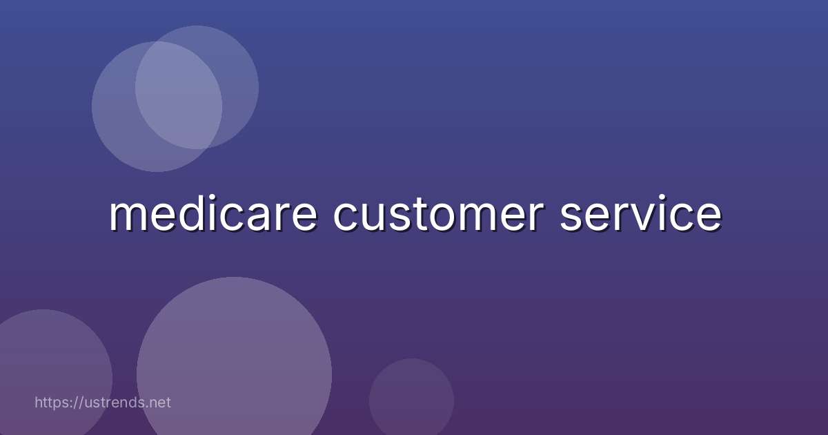 medicare customer service