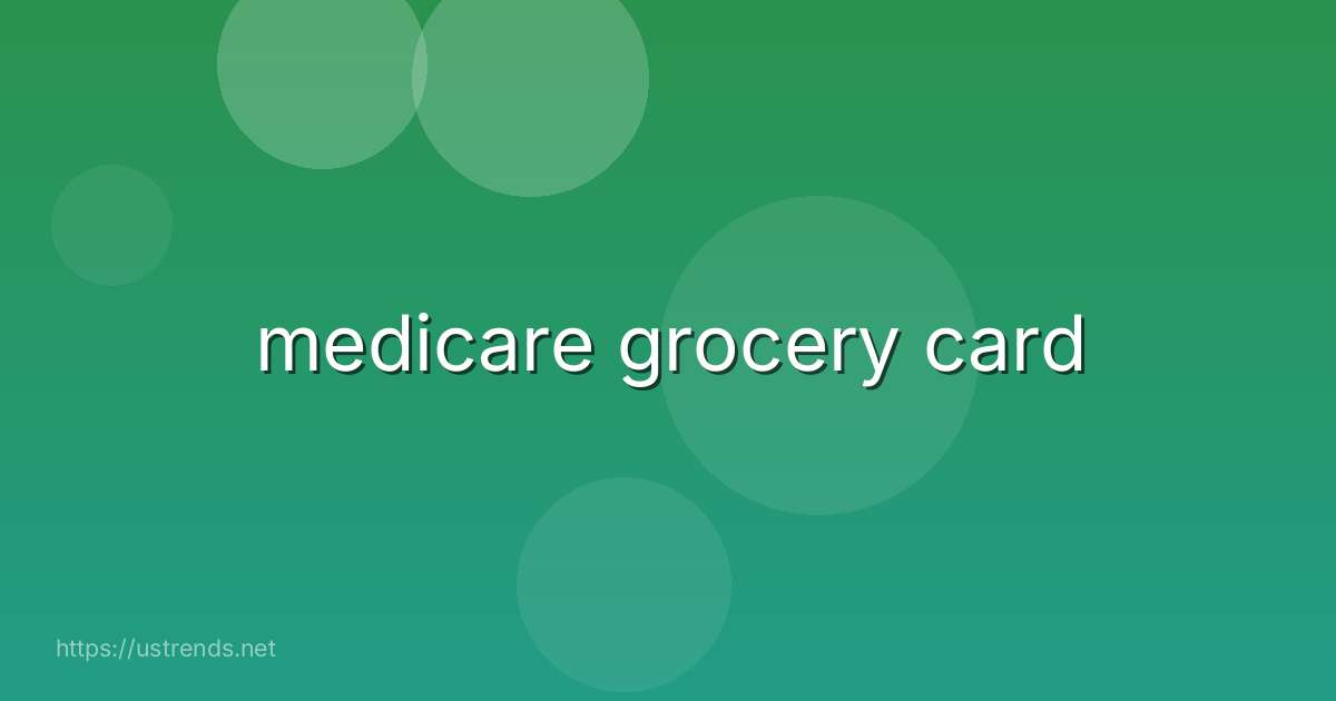 medicare grocery card