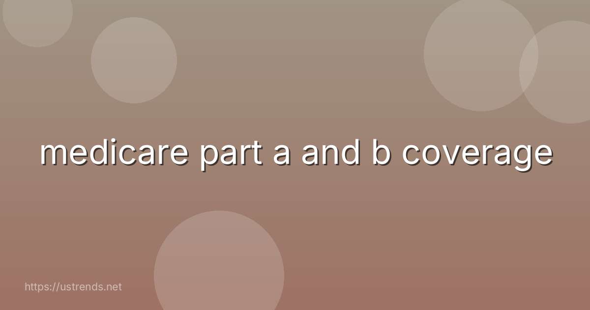 medicare part a and b coverage