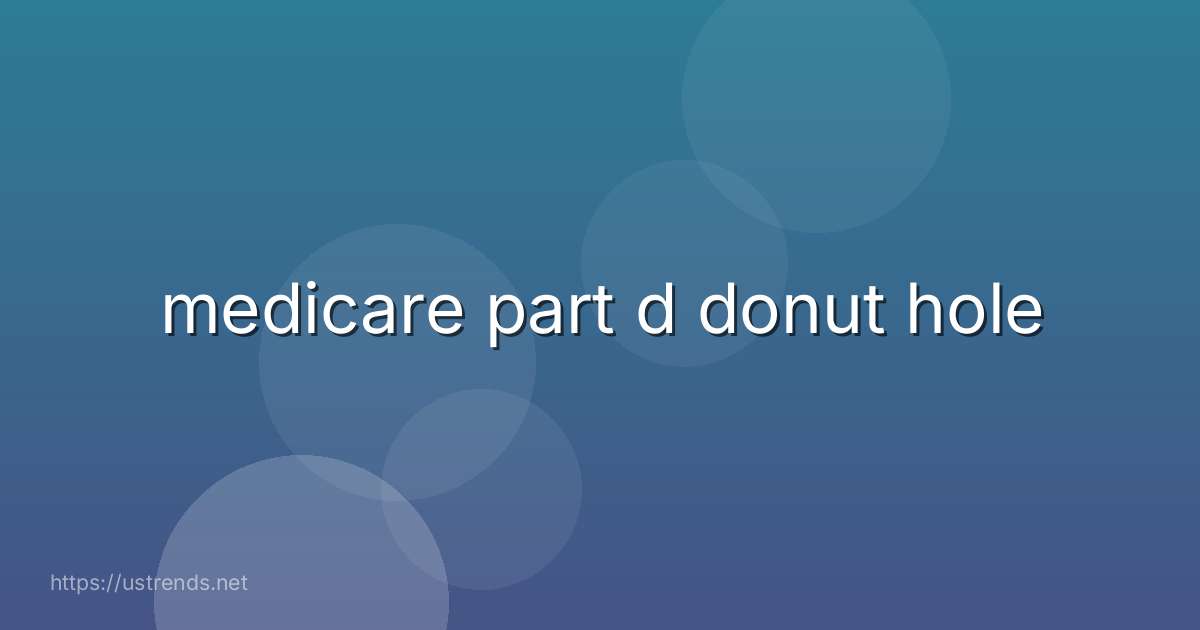 medicare part d donut hole
