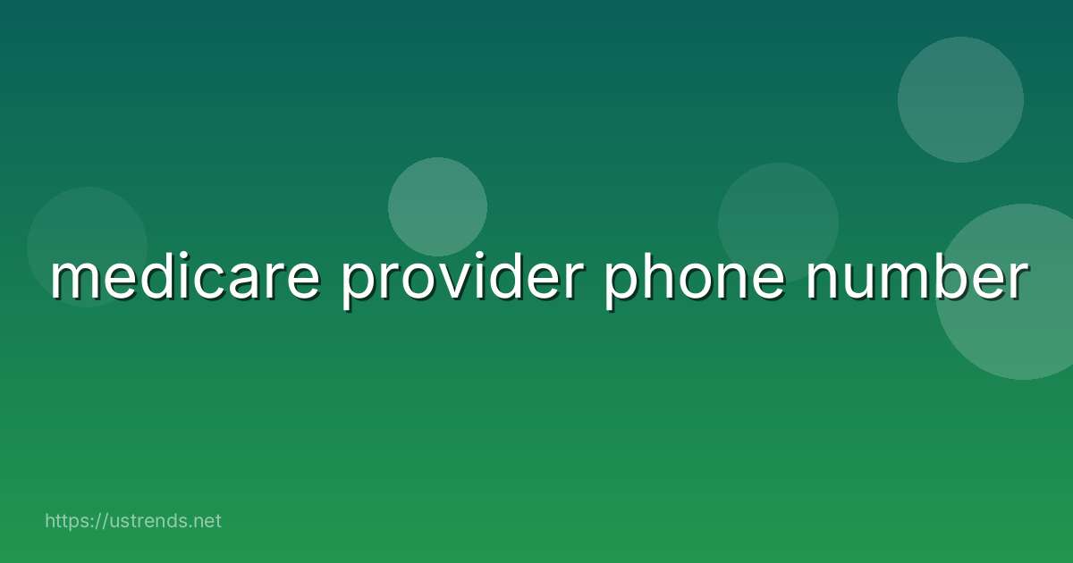 medicare provider phone number